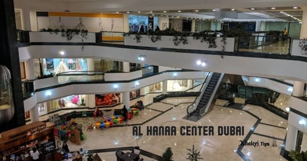 What's Inside Al Hanaa Center – Shops, Clinics & Services